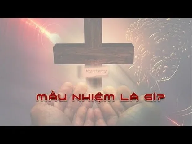 MẦU NHIỆM LÀ GÌ?