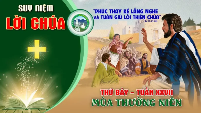 Suy Niệm Lời Chúa – Thứ Bảy Tuần XXVII Thường Niên.