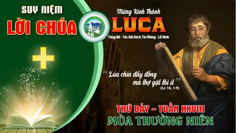 Suy Niệm Lời Chúa – Thứ Bảy Tuần XXVIII Thường Niên năm C – Thánh LUCA Tác giả tin mừng.