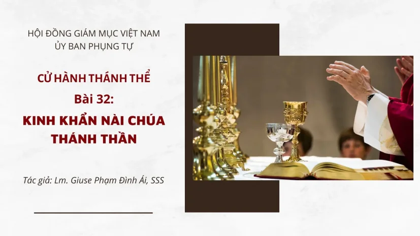 CỬ HÀNH THÁNH THỂ: BÀI 32 – KINH KHẨN NÀI CHÚA THÁNH THẦN
