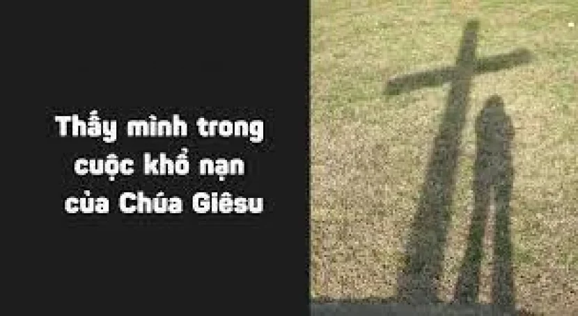 Tuần Thánh: Xét Mình Qua Những Nhân Vật Trong Cuộc Khổ Nạn Của Chúa Giêsu