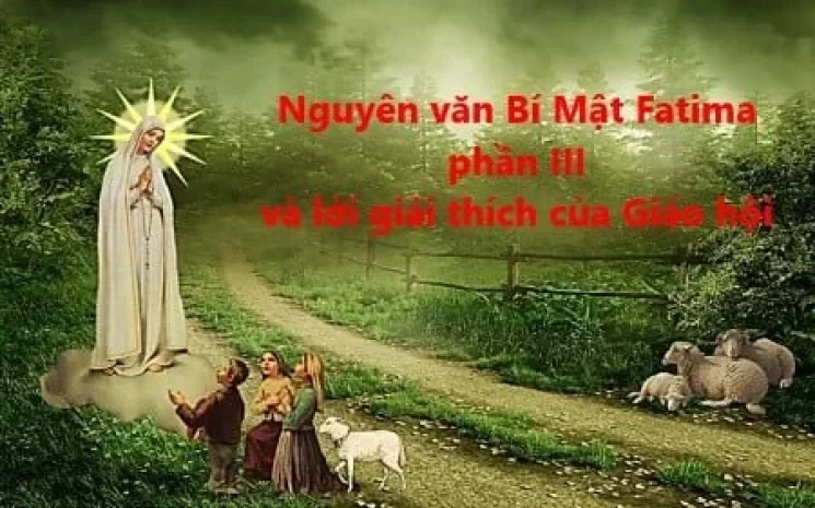 Nguyên Văn Bí Mật Fatima Phần III Và Lời Giải Thích Của Giáo Hội (Phần 7)