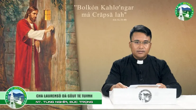 CHIA SẺ TIN MỪNG – Tiếng Lạch | Chúa Nhật XIX Thường Niên – Năm C | Lm Laurensô Dà Gôut Tè Tuynh.