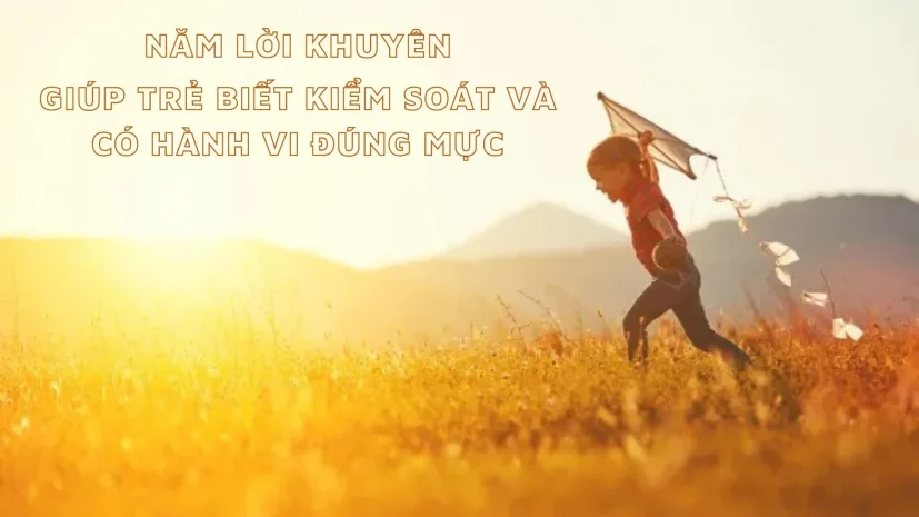 Năm lời khuyên giúp trẻ biết kiểm soát và có hành vi đúng mực