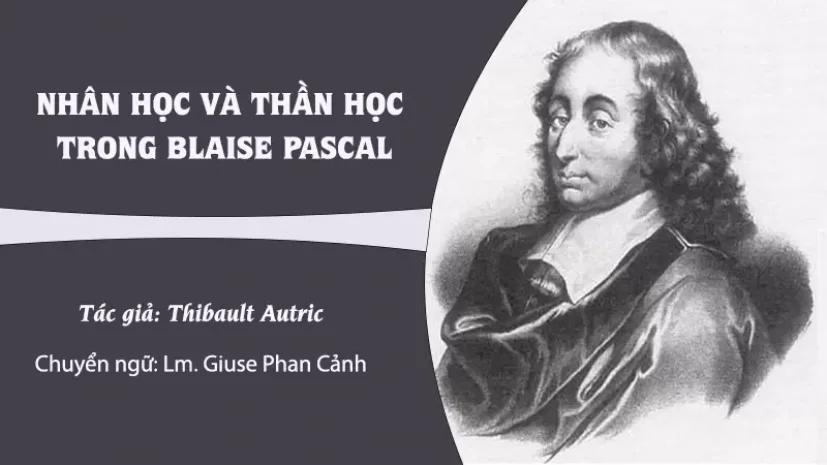 NHÂN HỌC VÀ THẦN HỌC TRONG BLAISE PASCAL