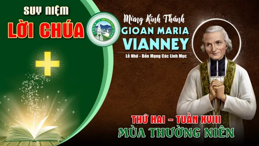 Suy Niệm Lời Chúa – Thứ Hai Tuần XVIII Thường Niên C – Thánh Gioan Maria Vianey