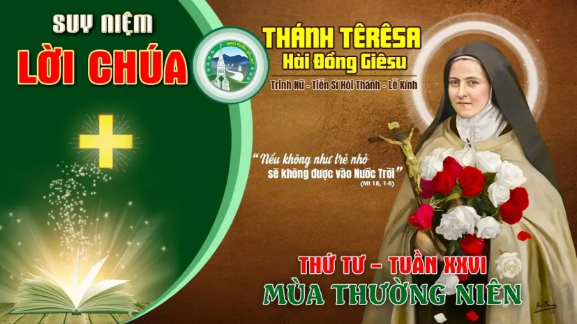 Suy Niệm Lời Chúa – Thứ Tư Tuần XXVI Thường Niên năm C – Thánh Têrêsa Hài Đồng.