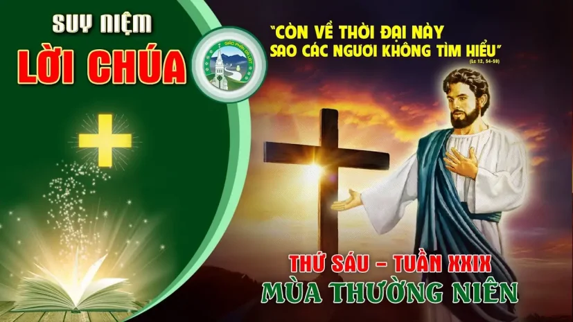 Suy Niệm Lời Chúa – Thứ Sáu Tuần XXIX Thường Niên.