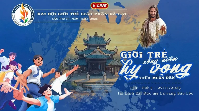 Đại hội Giới trẻ Giáo Phận Đà Lạt lần thứ VII | 13:00, thứ Năm – 27/11/2025 | GX LaVang Bảo Lộc.