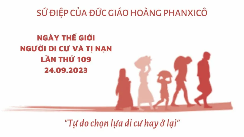 Sứ Điệp Của Đức Giáo Hoàng Phanxicô Nhân Ngày Thế Giới Người Di Cư Và Tị Nạn Lần Thứ 109 Năm 2023
