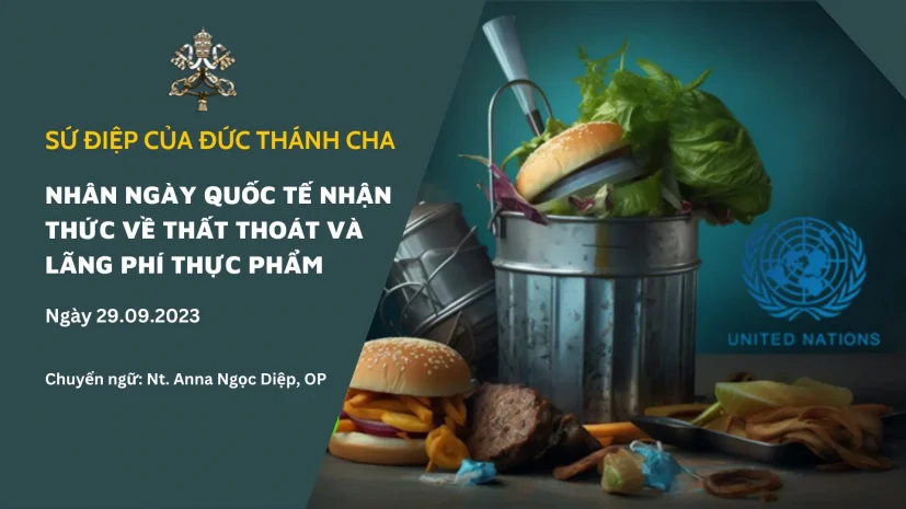 Sứ điệp của Đức Thánh Cha nhân Ngày Quốc tế Nhận thức về Thất thoát và Lãng phí Thực phẩm 29.09.2023