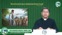 CHIA SẺ TIN MỪNG K’HO – Chúa Nhật tuần III Mùa vọng – Năm A. Cha Phanxicô Assisi K’Vường, SDB.