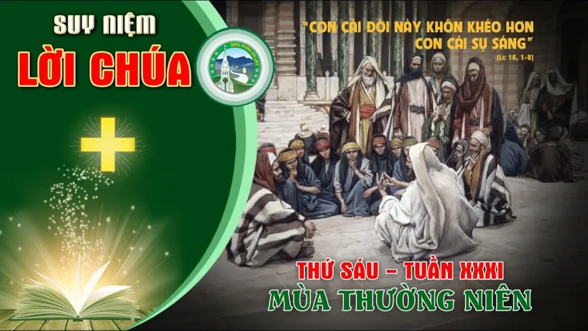 Suy Niệm Lời Chúa – Thứ Sáu Tuần XXXI Thường Niên.