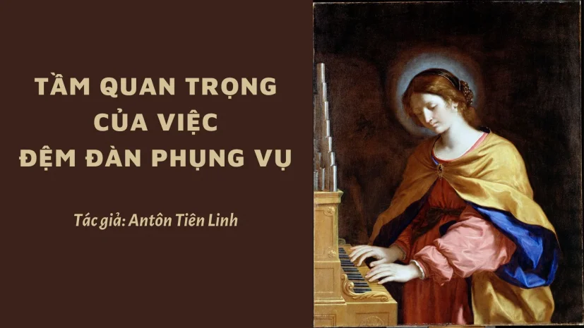 Tầm Quan Trọng Của Việc Đệm Đàn Phụng Vụ