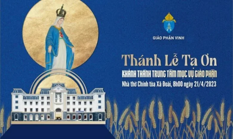 Thánh Lễ Tạ Ơn Bế Mạc Hội Nghị Thường Niên Hội Đồng Giám Mục Việt Nam Kỳ I/2023 & Khánh Thành Trung Tâm Mục Vụ Giáo Phận Vinh