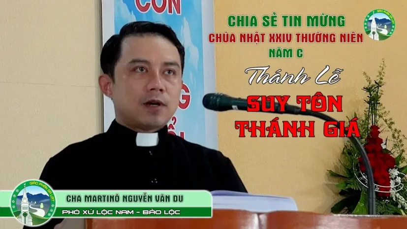 Chia Sẻ Tin Mừng Chúa Nhật XXIV Thường Niên – Năm | Lễ Suy Tôn Thánh Giá | Lm Martinô Nguyễn Văn Du