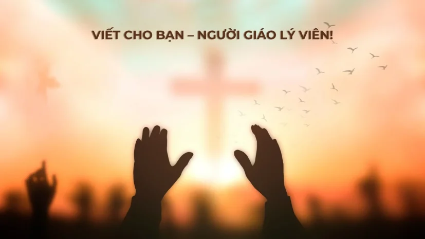 Viết cho bạn – người giáo lý viên!