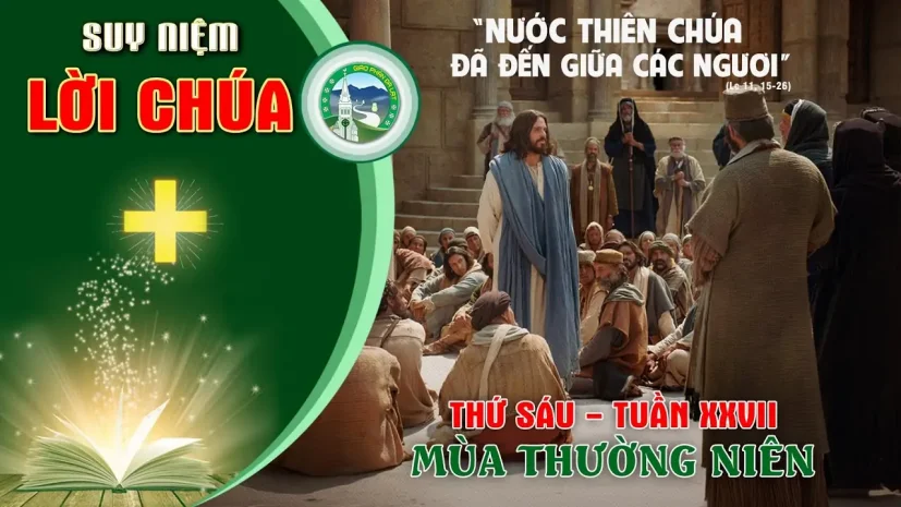 Suy Niệm Lời Chúa – Thứ Sáu Tuần XXVII Thường Niên.