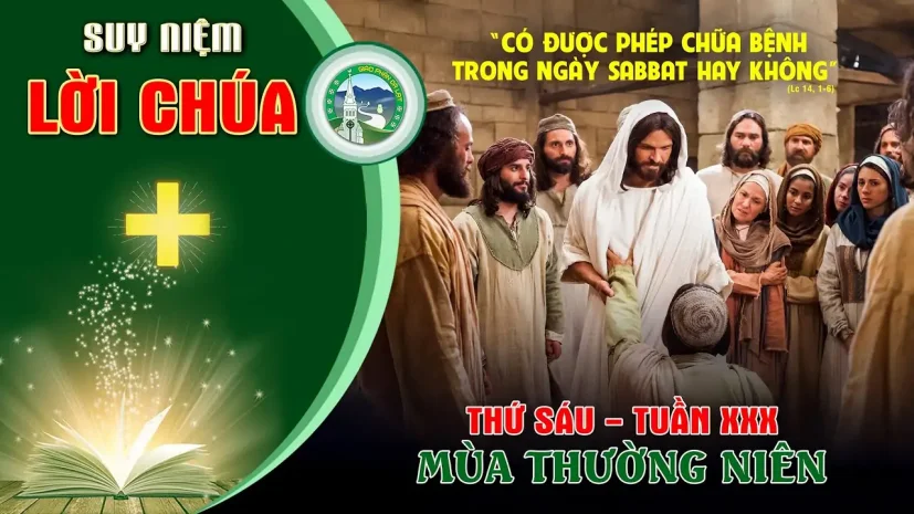 Suy Niệm Lời Chúa – Thứ Sáu Tuần XXX Thường Niên.